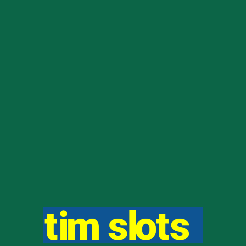 tim slots